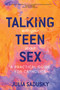 Talking with Your Teen about Sex : A Practical Guide for Catholics