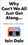 Why Can't We All Just Get Along : Shout Less. Listen More.