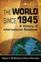 The World Since 1945 : A History of International Relations
