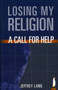 Losing My Religion : A Call for Help