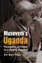 Museveni's Uganda : Paradoxes of Power in a Hybrid Regime