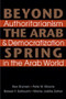 Beyond the Arab Spring : Authoritarianism & Democratization in the Arab World