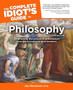 The Complete Idiot's Guide to Philosophy