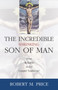 Incredible Shrinking Son of Man : How Reliable Is the Gospel Tradition?