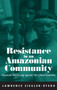 Resistance in an Amazonian Community : Huaorani Organizing against the Global Economy