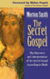 Secret Gospel : Discovery and Interpretation of the Secret Gospel According to Mark