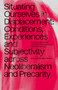 Situating Ourselves In Displacement : Conditions, experiences and subjectivity across neoliberalism and precarity.