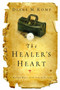 The Healer's Heart : A Modern Novel of the Life of St Luke