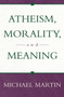 Atheism, Morality, and Meaning