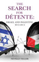 The Search for Detente: : Israel and Palestine 2012-2014