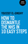 How to Dismantle the NHS in 10 Easy Steps