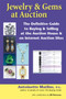 Jewelry & Gems at Auction : The Definitive Guide to Buying & Selling at the Auction House & on Internet Auction Sites by PG FGA Antoinette Matlins - Hardback