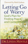 Letting Go of Worry : God's Plan for Finding Peace and Contentment