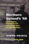 Northern Ireland's '68 : Civil Rights, Global Revolt and the Origins of the Troubles