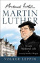 Martin Luther : A Late Medieval Life