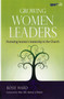 Growing Women Leaders : Nurturing Women's Leadership in the Church