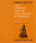 The Tibetan Book of Life, Death and Rebirth : The Illustrated Guide to Tibetan Wisdom
