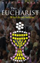 The Eucharist : What Do We Believe?