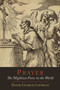 Prayer : The Mightiest Force in the World