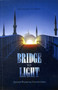 Bridge to Light : Spiritual Wayfaring Towards Islam