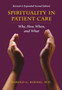 Spirituality in Patient Care : Why, How, When and What