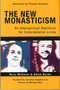 The New Monasticism : A Manifesto for Contemplative Living