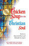 Chicken Soup for the Christian Soul : Stories to Open the Heart and Rekindle the Spirit Chicken Soup for the Christian Soul : Stories to Open the Heart and Rekindle the Spirit