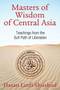 Masters of Wisdom of Central Asia : Teachings from the Sufi Path of Liberation