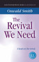 The Revival We Need : A Heart-cry for Revival
