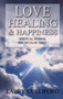 Love, Healing and Happiness ??? Spiritual wisdom for secular times