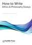 How to Write Ethics & Philosophy Essays : How to Guide