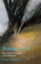 Aiming to Kill : The Ethics of Euthanasia and Assisted Suicide