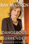 Dangerous Surrender : What Happens When You Say Yes to God