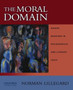 The Moral Domain : Guided Readings in Philosophical and Literary Texts