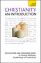 Christianity: An Introduction : A comprehensive guide to the history, beliefs and practices of the Christian faith