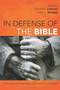 In Defense of the Bible : A Comprehensive Apologetic for the Authority of Scripture
