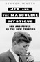 JFK and the Masculine Mystique : Sex and Power on the New Frontier