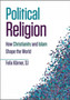 Political Religion : How Christianity and Islam Shape the World