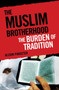 The Muslim Brotherhood : The Burden of Tradition