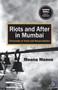 Riots and After in Mumbai : Chronicles of Truth and Reconciliation
