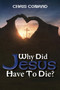 Why Did Jesus Have to Die? : It's Not What You Think