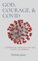 God, Courage, & COVID : A Thomistic Approach to the COVID-19 Pandemic