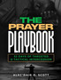 The Prayer Playbook : 52 Days of Targeted & Tactical Intercession