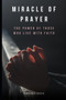 Miracle of Prayer : The power of those who live with faith