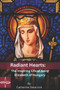 Radiant Hearts : The Inspiring Life of Saint Elizabeth of Hungary