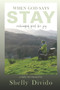 When God Says Stay : Exchanging Grief for Joy