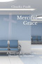 Merciful Grace : A Story of Regeneration Through an Abortion