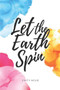 Let the Earth Spin : 1