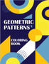 Geometric Patterns Coloring Book : atterns Coloring Book Volume, Pattern Color Book, Stress Relieving and Relaxation Coloring Book by Shirley L Maguire - Paperback