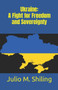 Ukraine : A Fight for Freedom and Sovereignty